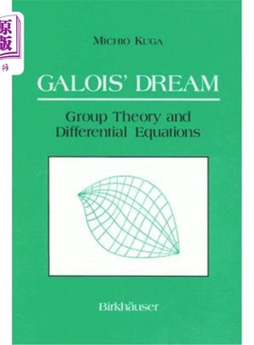 海外直订Galois' Dream: Group Theory and Differential Equations: Group Theory and Differe 伽罗瓦的梦想：群论与微分方