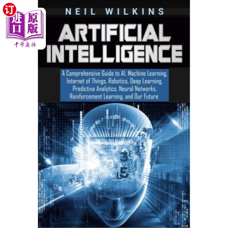 海外直订Artificial Intelligence: A Comprehensive Guide to Ai, Machine Learning, Internet 人工智能：人工智能、机器学