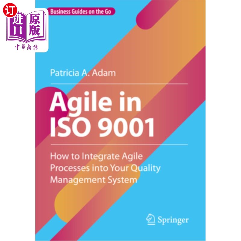 海外直订Agile in ISO 9001: How to Integrate Agile Processes Into Your Quality Management ISO 9001中的