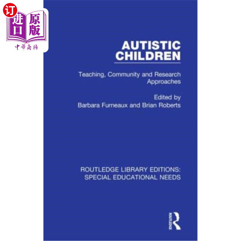 海外直订Autistic Children: Teaching, Community and Research Approaches 自闭症儿童：教学、社区和研究方法