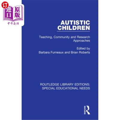 海外直订Autistic Children: Teaching, Community and Research Approaches 自闭症儿童：教学、社区和研究方法