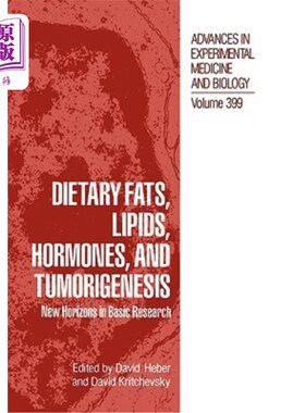 海外直订医药图书Dietary Fats, Lipids, Hormones, and Tumorigenesis: New Horizons in Basic Researc 膳食脂肪、脂类、激