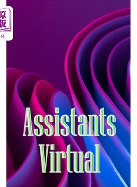 海外直订Assistants Virtual: The Complete Guide to Identifying, Selecting, and Using Virt 虚拟助手：识别，选择和使用
