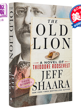 现货 旧日雄狮 关于罗斯福的小说 The Old Lion  A Novel of Theodore Roosevelt 英文原版 Jeff Shaara【中商原版】