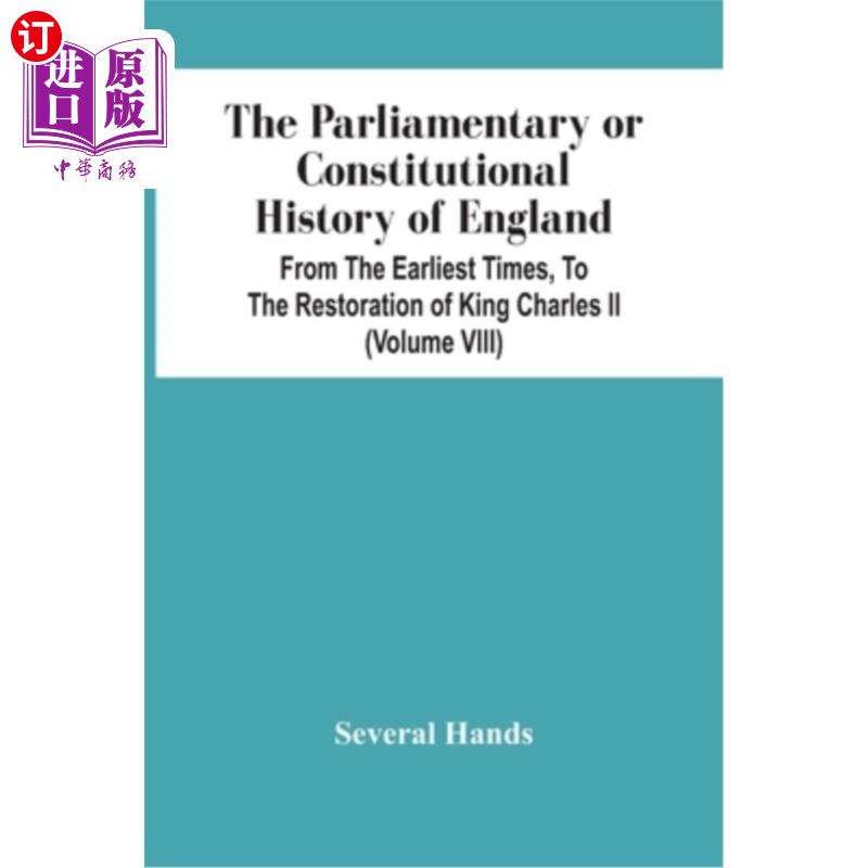 海外直订The Parliamentary Or Constitutional History Of England, From The Earliest Times, 英国议会或宪制史，从早期到