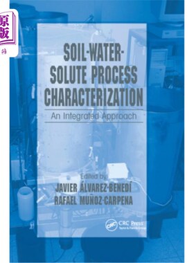 海外直订Soil-Water-Solute Process Characterization: An Integrated Approach 土壤-水-溶质过程表征:一种综合方法
