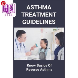 Know 了解 哮喘治疗指南 Treatment Guidelines Home Basics For 海外直订医药图书Asthma Reverse Remedies Asthma