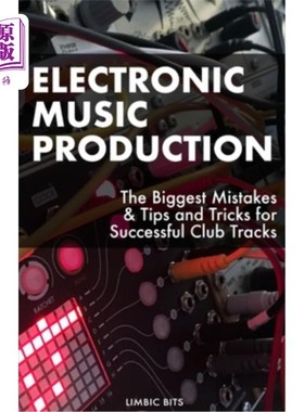 海外直订Electronic Music Production: The Biggest Mistakes & Tips and Tricks for Successf 电子音乐制作：最大的错误&
