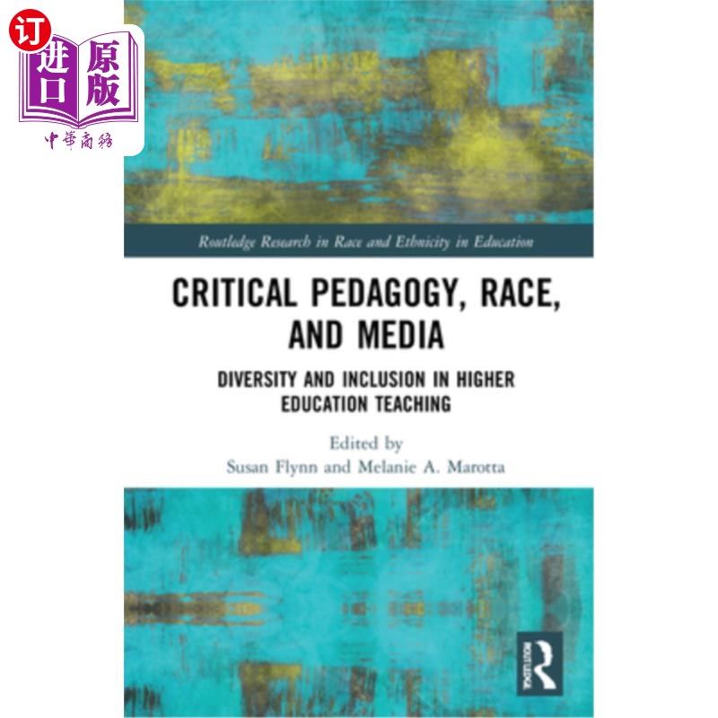 海外直订Critical Pedagogy, Race, and Media: Diversity and Inclusion in Higher Education 批判教育学、种族与媒体:高