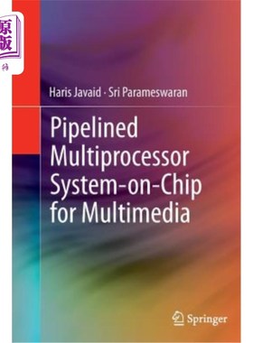 海外直订Pipelined Multiprocessor System-On-Chip for Multimedia 用于多媒体的流水线多处理器片上系统