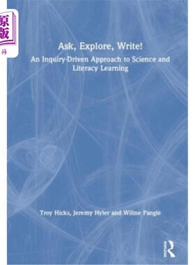 海外直订Ask, Explore, Write!: An Inquiry-Driven Approach to Science and Literacy Learnin 问，探索，写!探究驱动的科