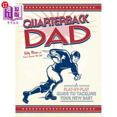 海外直订Quarterback Dad: A Play-By-Play Guide to Tackling Your New Baby 四分卫爸爸：一个接一个的指导来对付你的新宝
