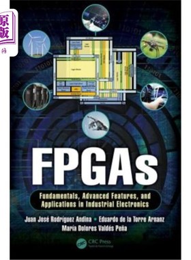 海外直订FPGAs: Fundamentals, Advanced Features, and Applications in Industrial Electroni FPGA：基础、高级功能和在工
