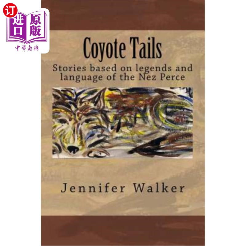 海外直订Coyote Tails: Legends of the Nez Perce People 狼尾巴：尼兹珀斯人的传说