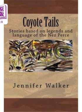 海外直订Coyote Tails: Legends of the Nez Perce People 狼尾巴：尼兹珀斯人的传说