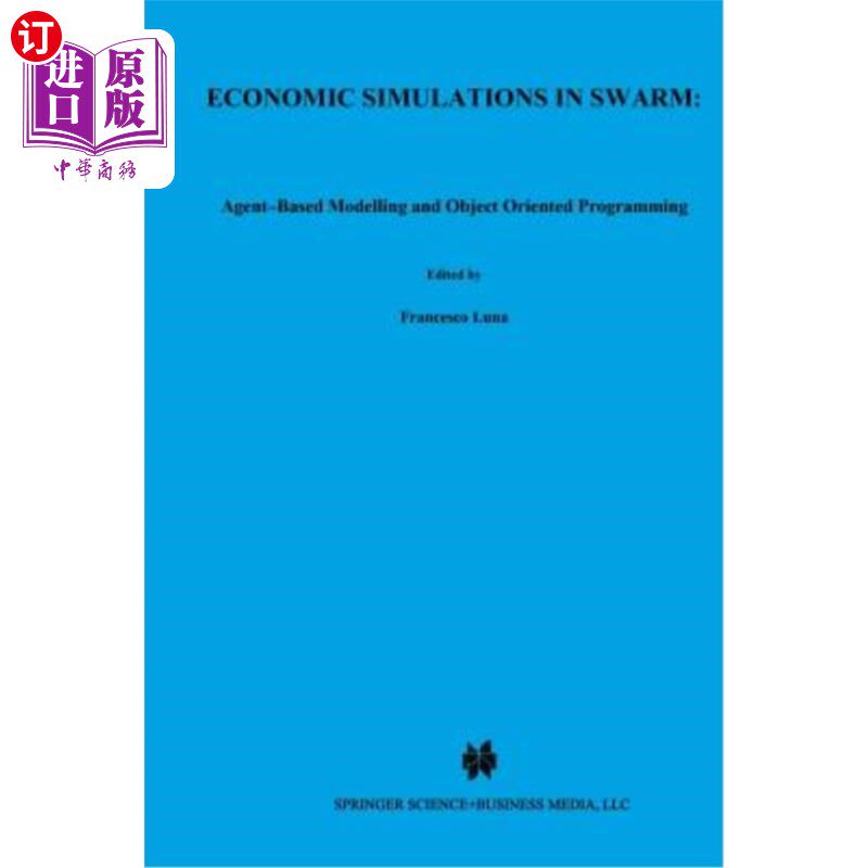 海外直订Economic Simulations in Swarm: Agent-Based Modelling and Object Oriented Program Swarm中的经济仿真：基于A