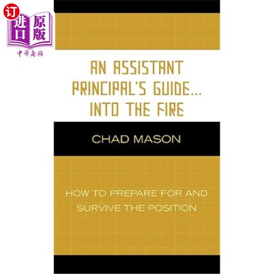海外直订Assistant Principal's Guide...Into the Fire: How to Prepare for and Survive the  副校长的指导……进入火场：