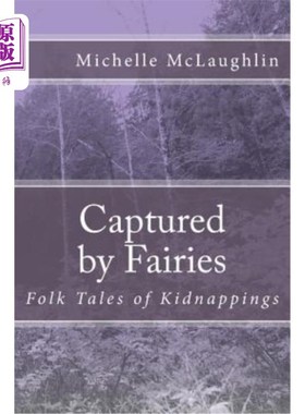 海外直订Captured by Fairies: Folk Tales of Kidnappings 被仙女俘获:民间绑架故事