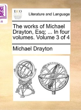 海外直订The Works of Michael Drayton, Esq; ... in Four Volumes. Volume 3 of 4 迈克尔·德雷顿先生的作品;…四卷。第3卷