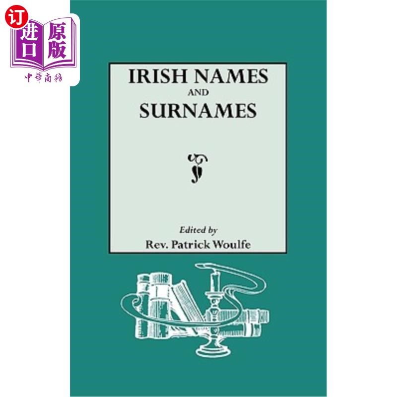 海外直订Irish Names and Surnames, with Explanatory and Historical Notes 爱尔兰名字和姓氏,带有解释性和历史性注释