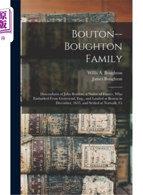 海外直订Bouton--Boughton Family: Descendants of John Boution, a Native of France, Who Em 鲍顿——鲍顿家族:约翰·鲍顿
