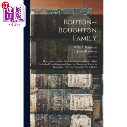 海外直订Bouton--Boughton Family: Descendants of John Boution, a Native of France, Who Em 鲍顿——鲍顿家族:约翰·鲍顿