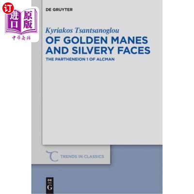 海外直订Of Golden Manes and Silvery Faces: The Partheneion 1 of Alcman 金色鬃毛和银色面孔:阿尔克曼的帕特尼翁神庙
