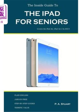 海外直订The Inside Guide to the iPad for Seniors: Covers up to the Air 2 and iOS 8 面向老年人的iPad内部指南：coups-