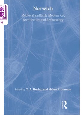 海外直订Medieval and Early Modern Art, Architecture and Archaeology in Norwich 中世纪和早期现代艺术，建筑和考古在诺