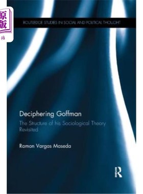海外直订Deciphering Goffman: The Structure of His Sociological Theory Revisited 解读高夫曼:他社会学理论结构的再认识