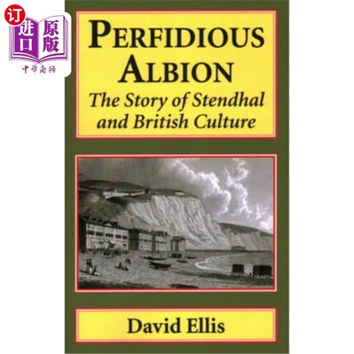 海外直订Perfidious Albion: The Story of Stendhal and British culture 背信弃义的阿尔比恩:司汤达与英国文化的故事
