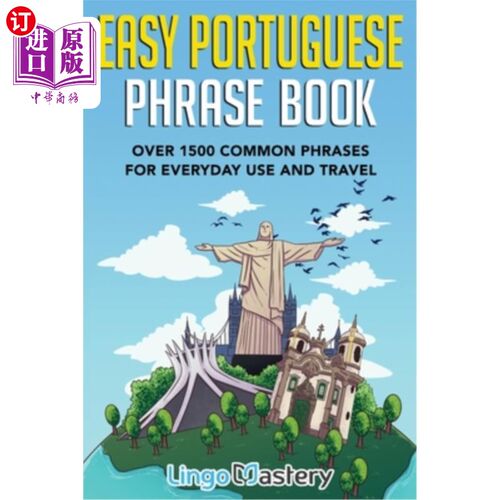 海外直订Easy Portuguese Phrase Book: Over 1500 Common Phrases For Everyday Use And Trave 简易葡萄牙语短语书:超过150