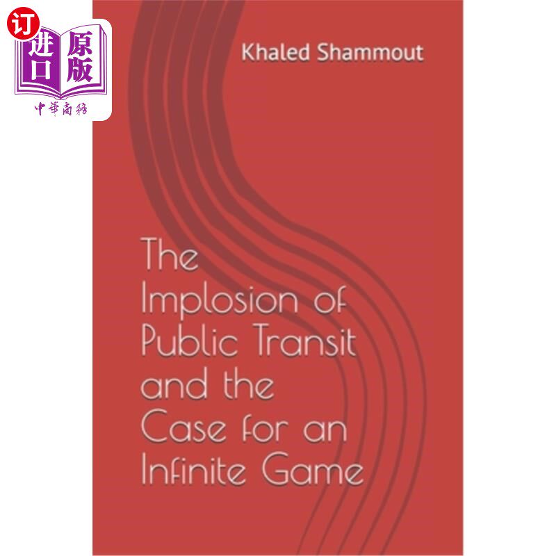 海外直订The Implosion of Public Transit and the Case for an Infinite Game 公共交通的内爆和无限博弈的案例