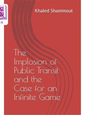 海外直订The Implosion of Public Transit and the Case for an Infinite Game 公共交通的内爆和无限博弈的案例