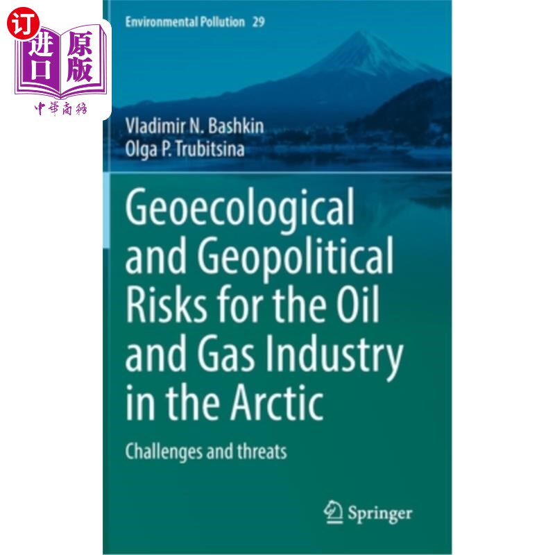 海外直订Geoecological and Geopolitical Risks for the Oil and Gas Industry in the Arctic: 北极油气行业的地质生态和地