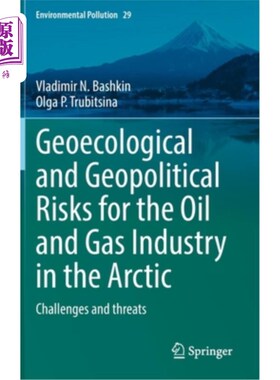 海外直订Geoecological and Geopolitical Risks for the Oil and Gas Industry in the Arctic: 北极油气行业的地质生态和地