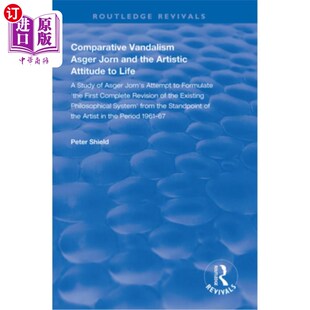 海外直订Comparative 艺术 比较故意破坏 the Jorn 阿斯格·约恩和对生活 Attitude Asger Life Artistic Vandalism and