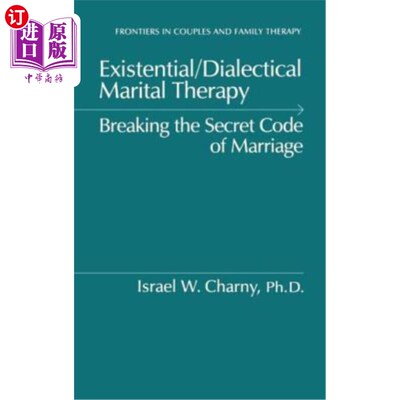 海外直订Existential/Dialectical Marital Therapy: Breaking The Secret Code Of Marriage 存在主义/辩证婚姻治疗：打破婚