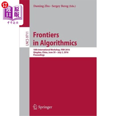 海外直订Frontiers in Algorithmics: 10th International Workshop, Faw 2016, Qingdao, China 算法前沿：第十届国际研讨会