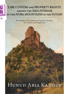 海外直订Law, Custom and Property Rights Among the Āma/NyimaŊ Of the Nuba Mount 法律、习俗与财产权利苏丹努