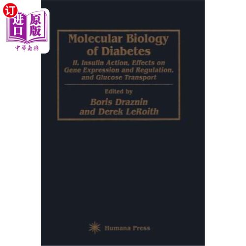 海外直订医药图书Molecular Biology of Diabetes, Part II: Insulin Action, Effects on Gene Expressi 糖尿病分子生物学，