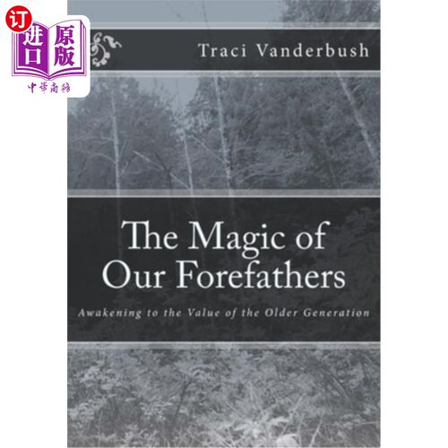 海外直订The Magic of Our Forefathers: Awakening to the Value of the Older Generation 我们祖先的魔力:唤醒老一代的价