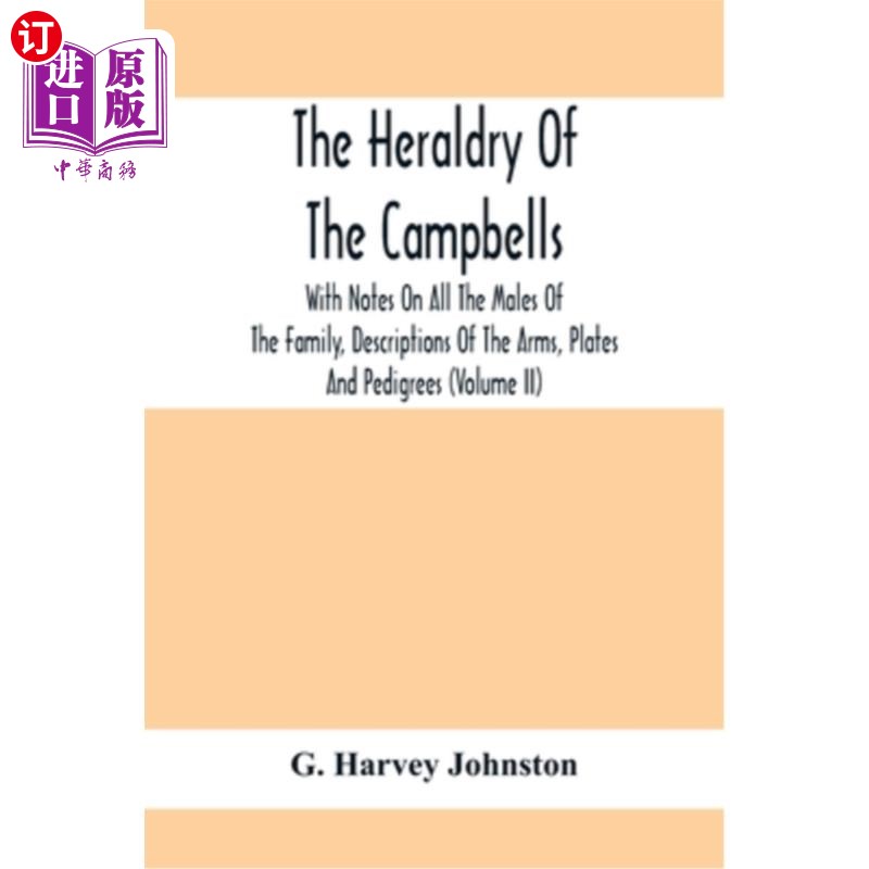 海外直订The Heraldry Of The Campbells, With Notes On All The Males Of The Family, Descri 坎贝尔家族的纹章、家族所有
