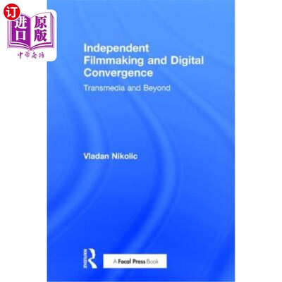 海外直订Independent Filmmaking and Digital Convergence: Transmedia and Beyond 独立电影制作和数字融合:跨媒体及超越