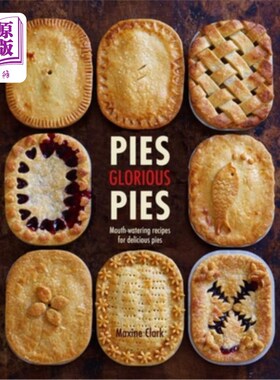 海外直订Pies Glorious Pies: Mouth-Watering Recipes for Delicious Pies 馅饼光荣馅饼:美味馅饼的令人垂涎的食谱