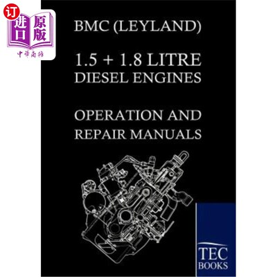海外直订Bmc (Leyland) 1.5 ] 1.8 Litre Diesel Engines Operation and Repair Manuals BMC（Leyland）1.5]1