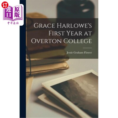 海外直订Grace Harlowe's First Year at Overton College 格蕾丝·哈洛是奥弗顿学院的一年级学生