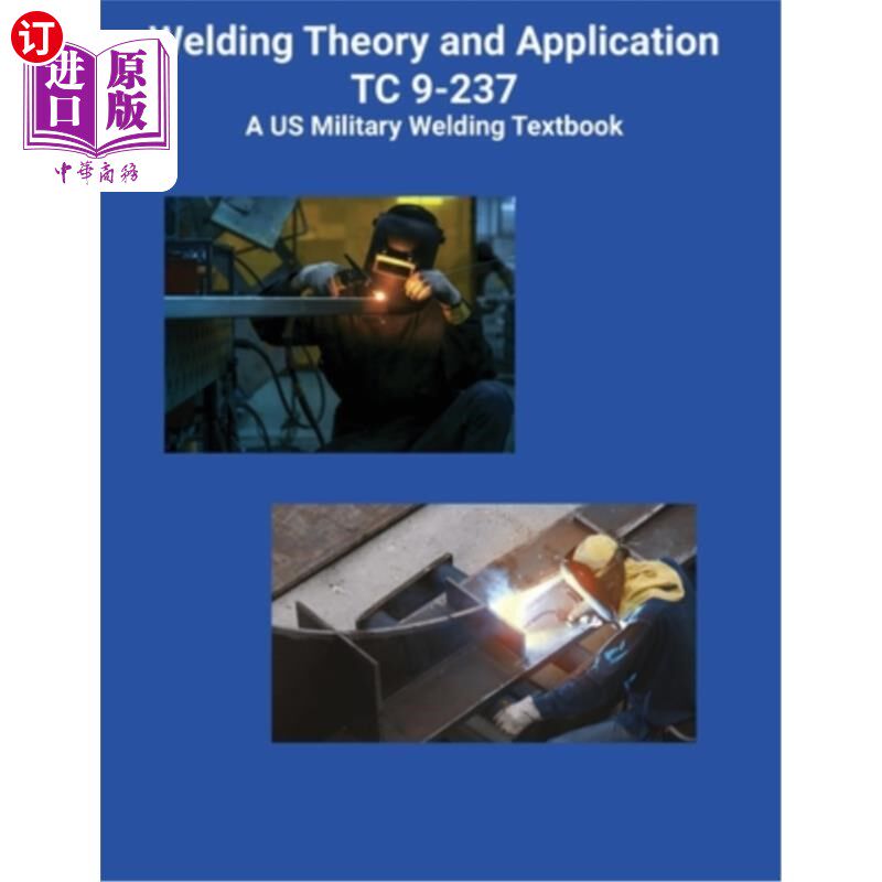 海外直订Welding Theory and Application TC 9-237 A US Military Welding Textbook 焊接理论与应用美国军用焊接教科书TC 9