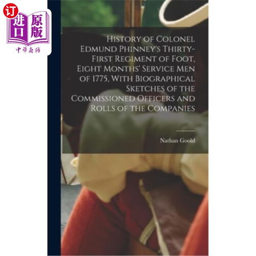 海外直订History of Colonel Edmund Phinney's Thirty-first Regiment of Foot, Eight Months' 埃德蒙·菲尼上校的第31步兵