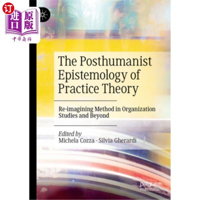 海外直订The Posthumanist Epistemology of Practice Theory: Re-Imagining Method in Organiz 实践论的后人类主义认识论：
